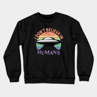 I Don't Believe in Humans Crewneck Sweatshirt